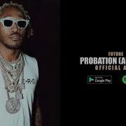 Future Probation Unreleased HQ