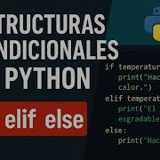 8 Estructuras Condicionales En Python If Elif Else Explicado Con Ejemplos