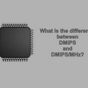 Difference Between MIPS And DMIPS MHz