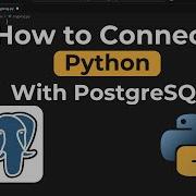 How To Connect Python With PostgreSQL Step By Step Explanation