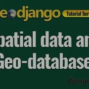 Geodjango Tutorial 2 Spatial Data And Geo Databases