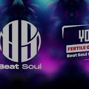 Fertile Ground You Beat Soul 88 Remix