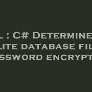 SQL C Determine If A SQLite Database File Is Password Encrypted
