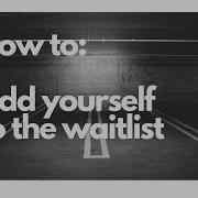 HOW TO Add Yourself To The Waitlist