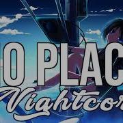 NIGHTCORE No Place RÜFÜS DU SOL