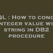 SQL How To Concat An Integer Value With A String In DB2 Procedure
