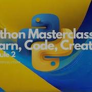 Python Programming Masterclass Learn Python From Scratch Module2