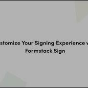 Customize Your Esignature Experience With Formstack Sign