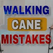 Walking Cane Mistakes And How To Walk Correctly