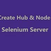 Setup Hub And Node For Selenium Grid Server
