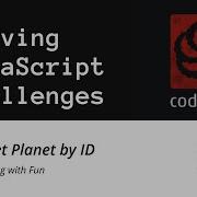 Solving JavaScript Challenges 2 Get Planet By ID Easy CodingWithFun Archived Video