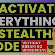 DEACTIVATE Everything In WP Stealth Mode DISABLE All Themes Plugins Without Affecting WordPress