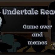 Undertale Reacts To Memes And Game Over Pmv GCRV