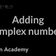 Adding Complex Numbers Imaginary And Complex Numbers Algebra II Khan Academy