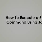 This Is How To Execute A Shell Command Using Java