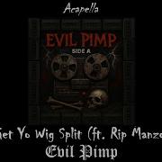 Evil Pimp Ft Rip Manzon Get Yo Wig Split Acapella