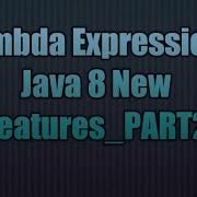 Lambda Expression Java 8 New Features PART2