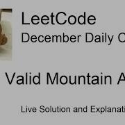 Daily Leetcode 254 Dec 10 2020 941 Valid Mountain Array