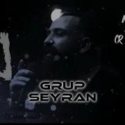 Grup Seyran Neyleyim REMİX