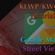 KLWP And KWGT Tutorial Google Maps Street View