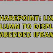 Sharepoint List Column To Display Embedded Iframe 3 Solutions