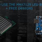 How To Use The Max7129 Arduino LED Grid Free Designs