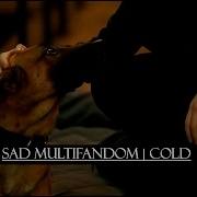 Sad Multifandom Cold