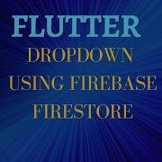 How To Create A Dropdown In Flutter From Firebase Firebase Firestore Data Dropdownbutton