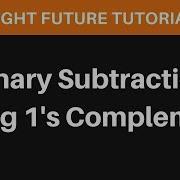 Binary Subtraction Using 1 S Complement