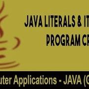 Computer Science Introduction To JAVA GUI JAVA Literals Its Types Program Creation Unit 15