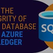 Keep The Integrity Of Your Database With Azure SQL Ledger