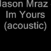 Jason Mraz Im Yours Acoustic W Lyrics