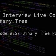 Tech Interview Live Coding Binary Tree LC 257 Binary Tree Paths