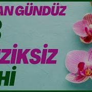 33 Müziksiz Sade Huzur Veren İlahiler Osman Gündüz