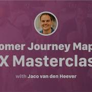 Customer Journey Mapping UX Masterclass With Jaco Van Den Heever