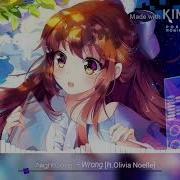Nightcore Wrong Ft Olivia Noelle