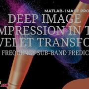 Matlab Image Processing Project Deep Image Compression In The Wavelet Transform ClickMyProject
