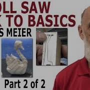 Scroll Saw Back To Basics By Hans Meier Part 2