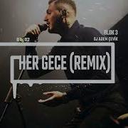 Blok3 Her Gece Dj Adem Çevik Remix