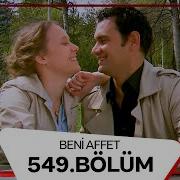 Beni Affet 549 Bölüm