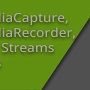 Capturing And Saving User Audio Or Video With JavaScript