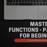 12 Mastering Functions In Python Part 1 Python Beginner Boost