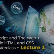 JavaScript And The Web Basic HTML And CSS Free Masterclass Lecture 3