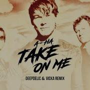 A Ha Take On Me DeepDelic Vicka Remix