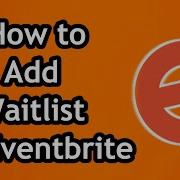 How To Add Waitlist On Eventbrite Full Guide
