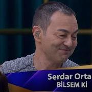 Serdar Ortaç BİLSEM Kİ