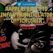 Rappers React To Infant Annihilator C Tcrusher Drum Cam