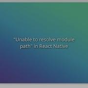 Unable To Resolve Module Path In React Native