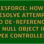 Salesforce How To Resolve Attempt To De Reference A Null Object In Apex Controller