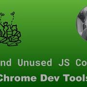 How To Check For Unused JavaScript Code Using Chrome Dev Tools